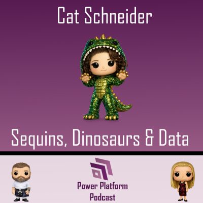 Sequins, Dinosaurs & Data: Cat Schneider on Standing Out in the Power Platform Community